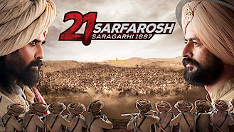 21 Sarfarosh: Saragarhi 1897 (2018) on Netflix in Canada 21 Sarfarosh: Saragarhi 1897 (2018) on Netflix in Canada