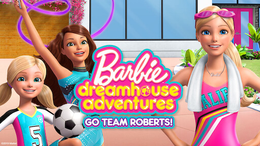 Barbie Dreamhouse Adventures: Go Team Roberts